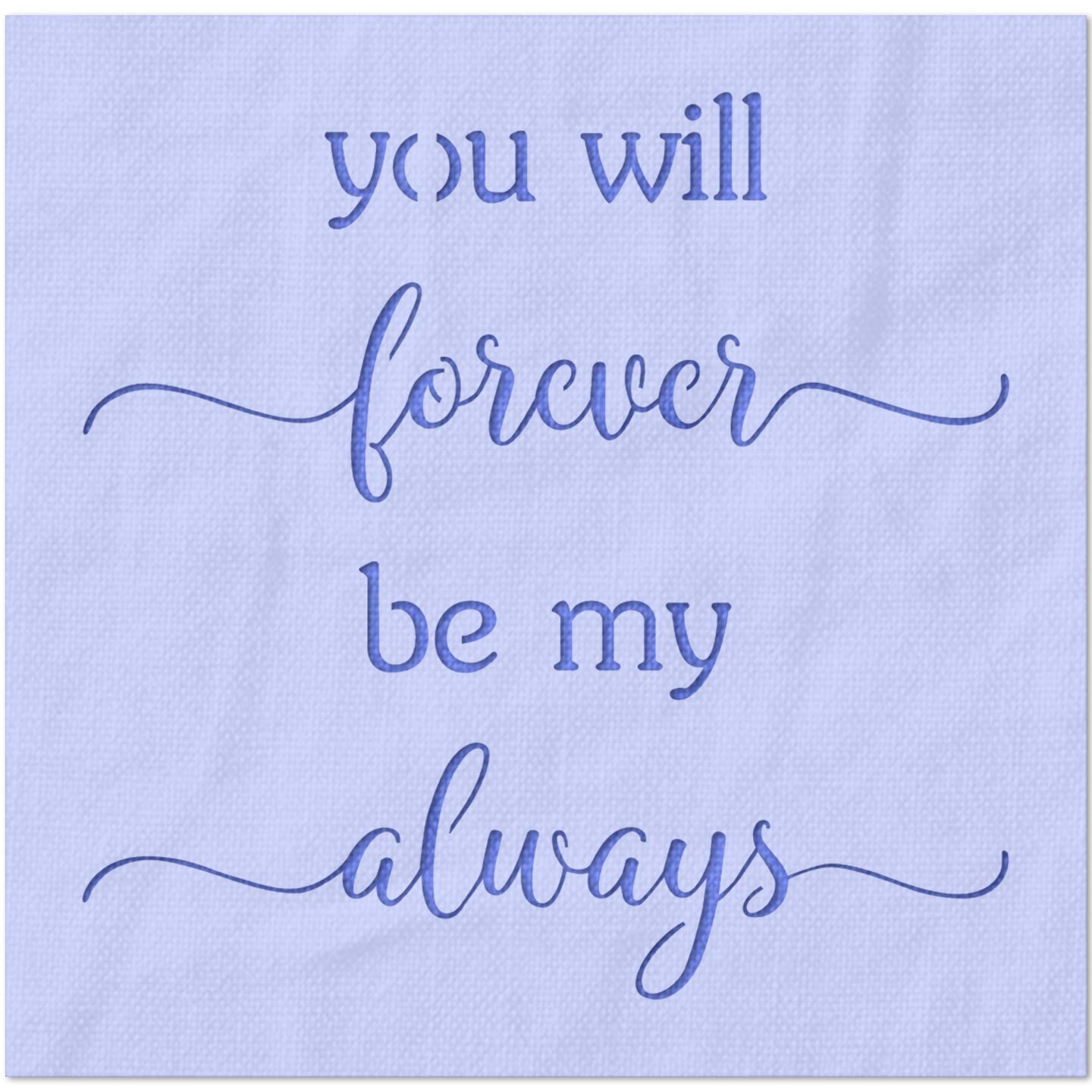 You Will Forever Be My Always Stencil