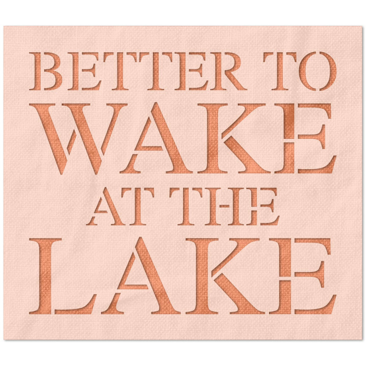 Better To Wake At The Lake Stencil