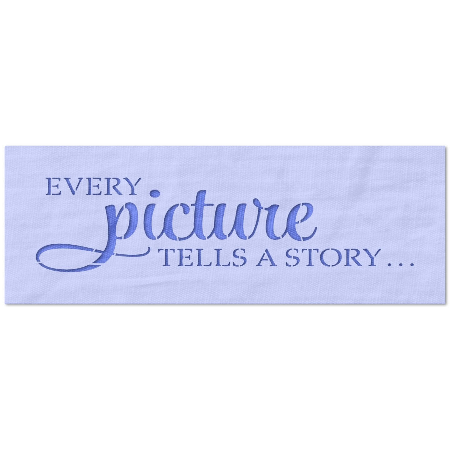 Every Picture Tells a Story Stencil