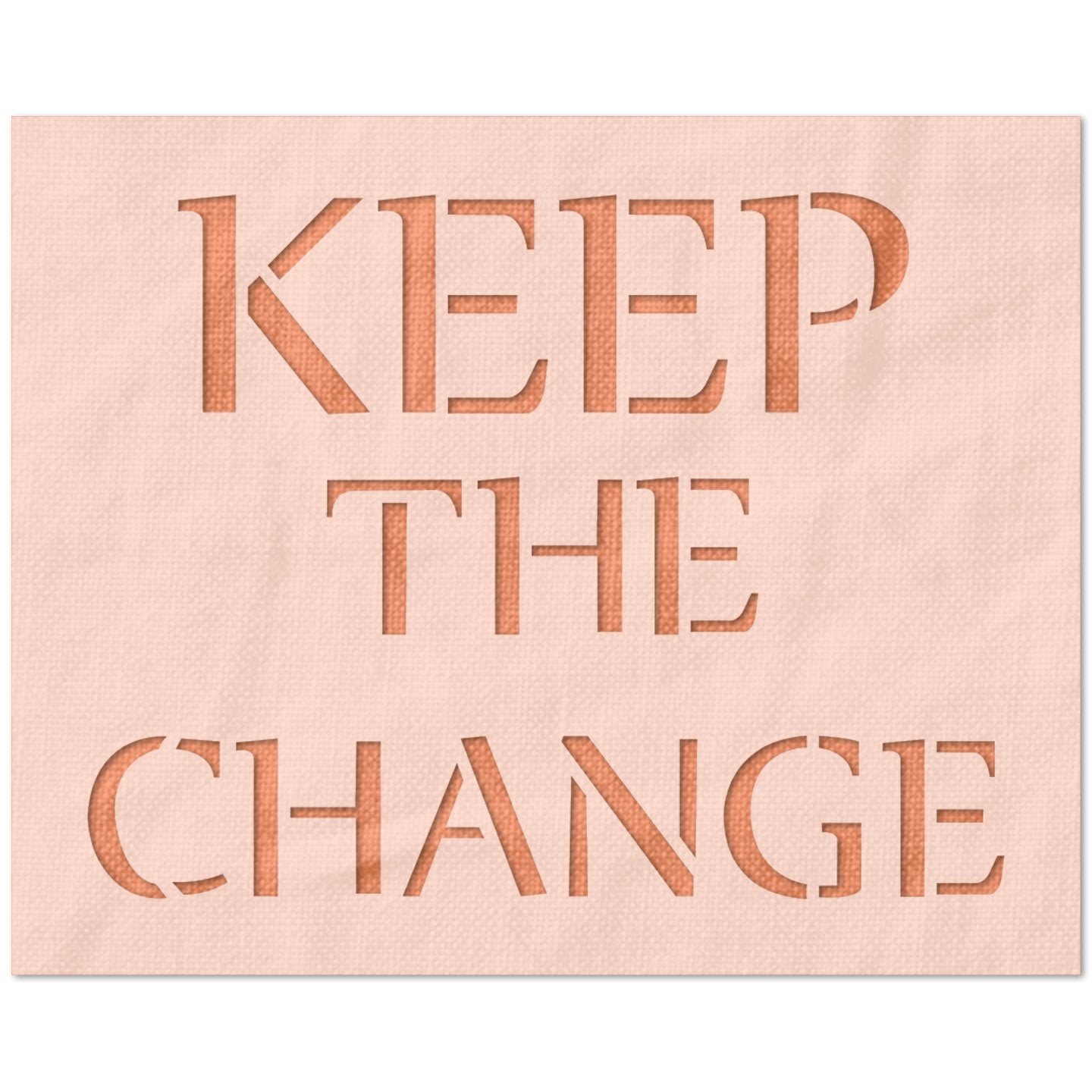 Keep the Change Stencil