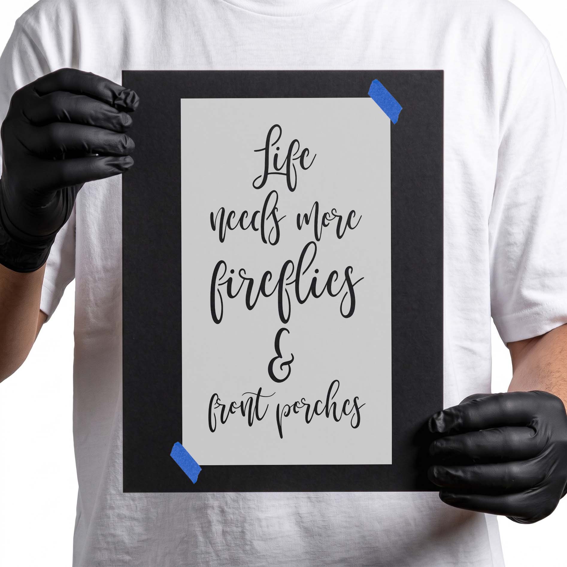 Script stencil reading Life needs more fireflies and front porches