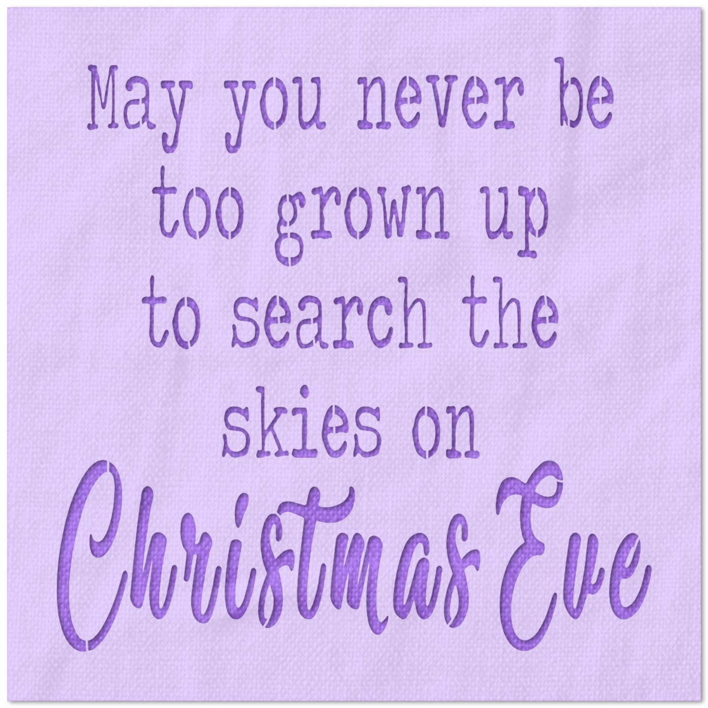 May You Never Be Too Old Christmas Sign Stencil