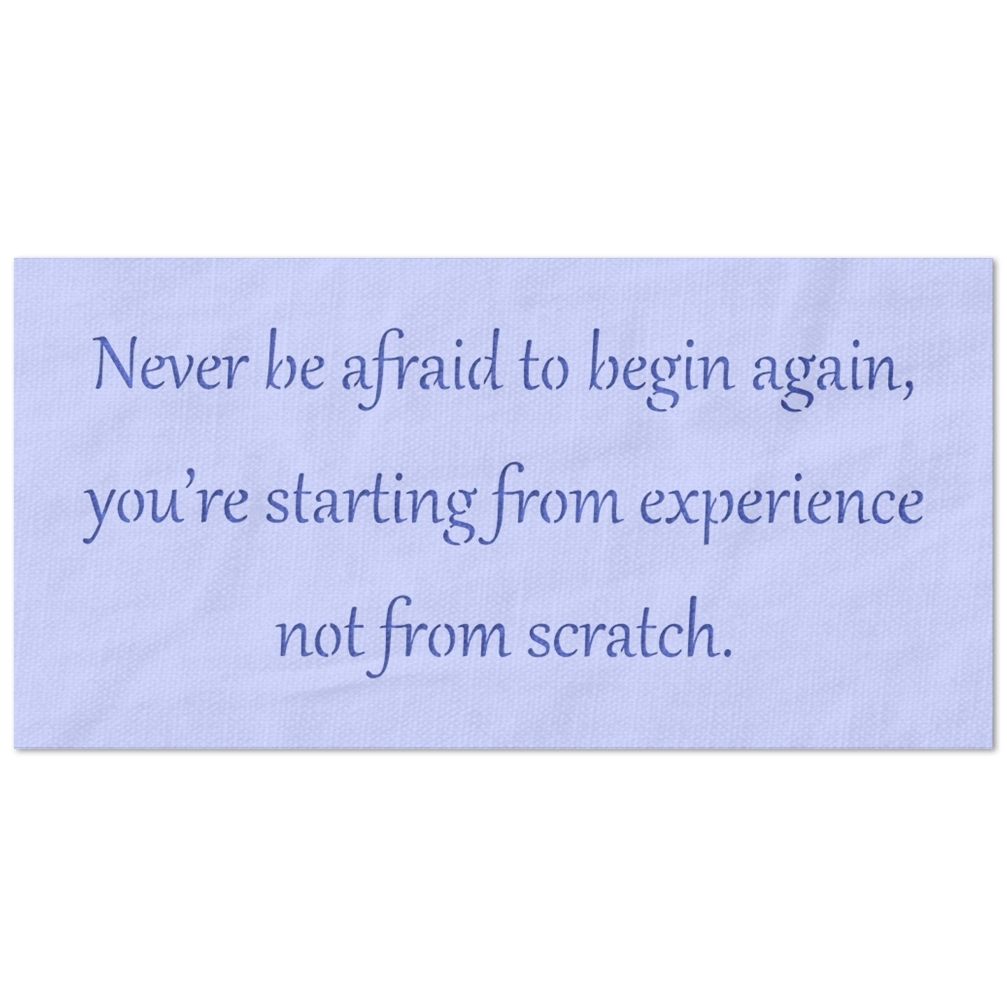 Never Be Afraid to Begin Again Quote Stencil
