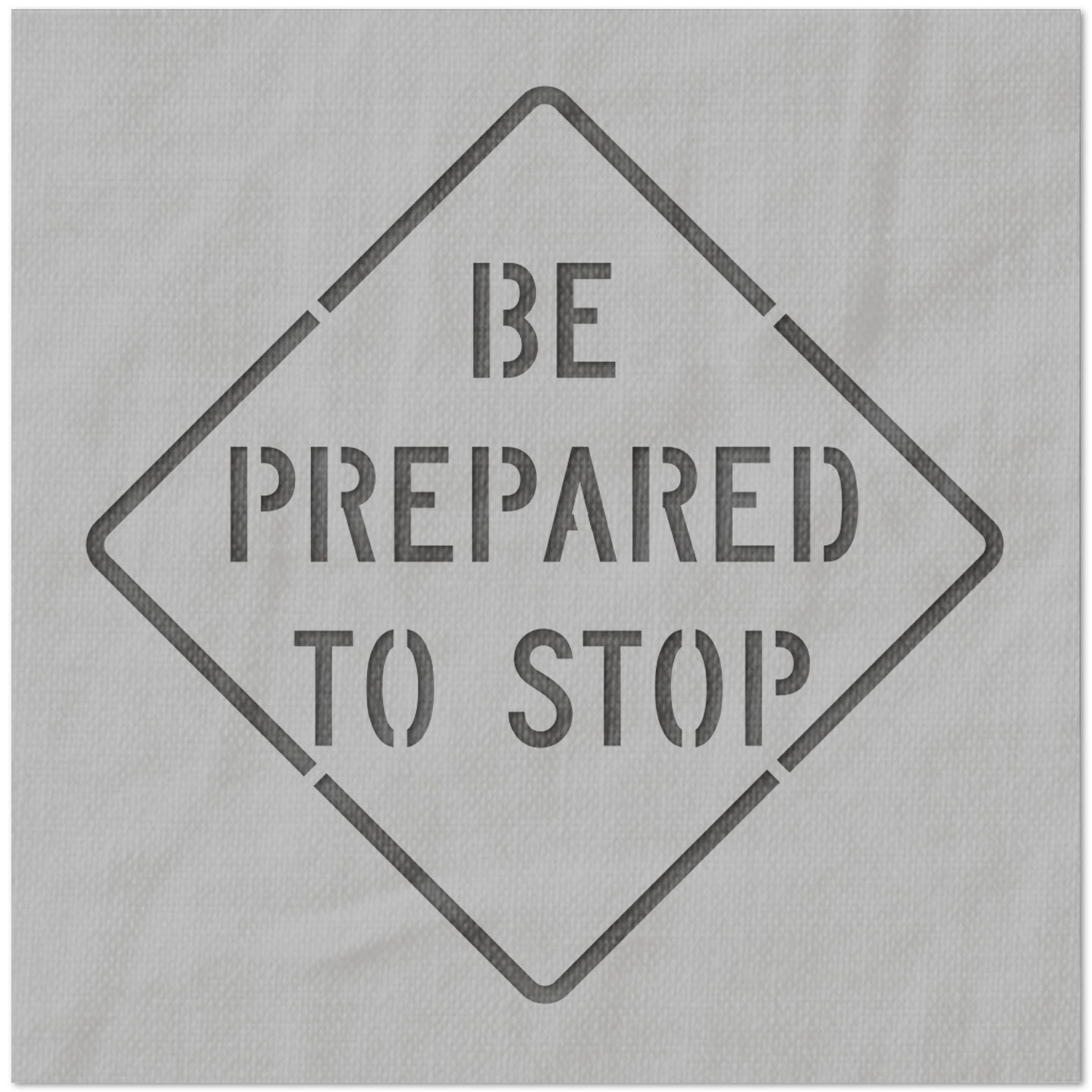 Be Prepared to Stop Sign Stencil