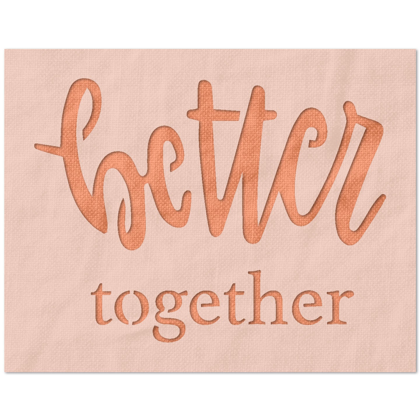 Better Together Stencil