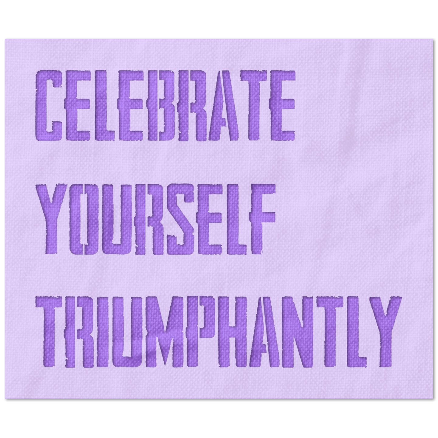 Celebrate Yourself Triumphantly Stencil