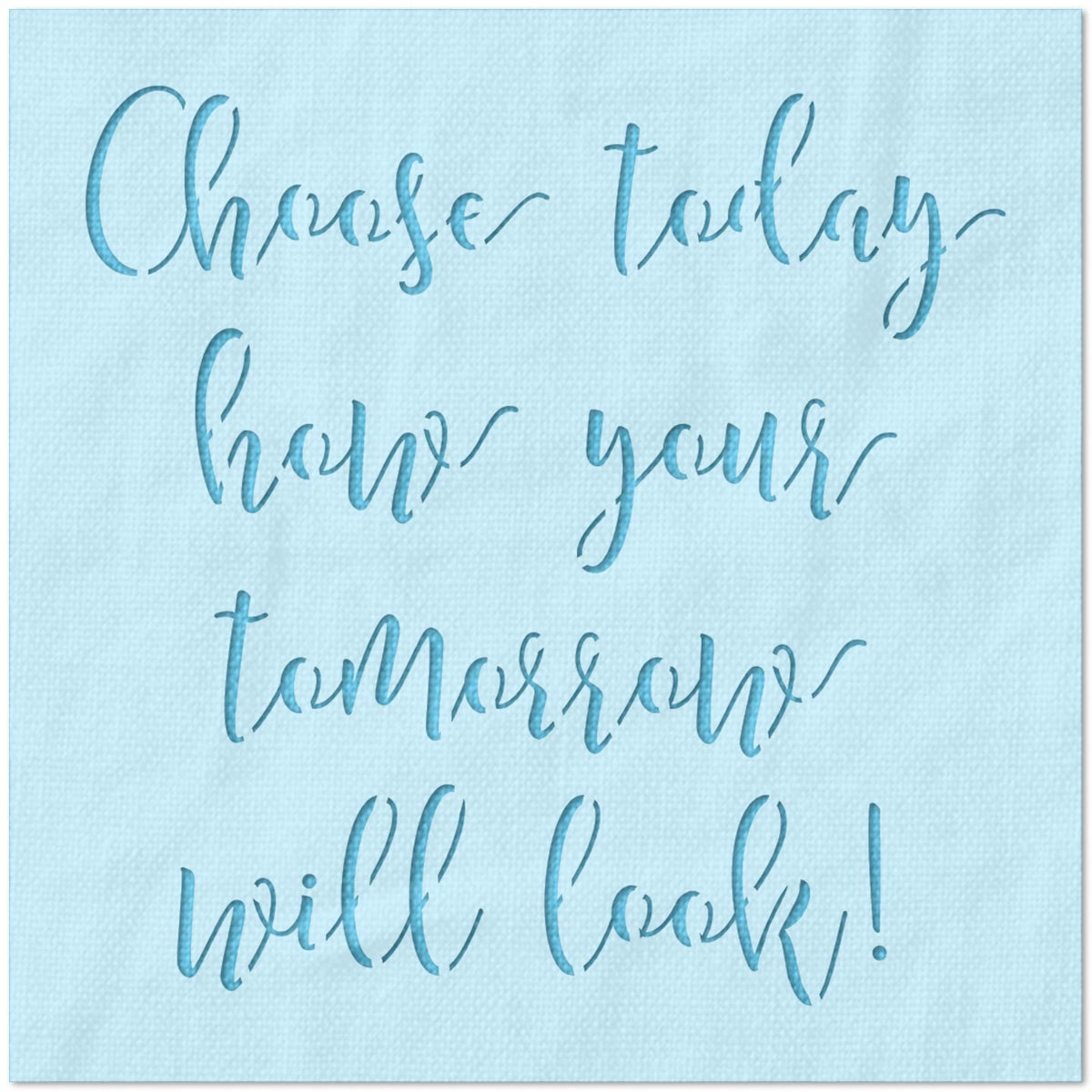 Choose Today Stencil