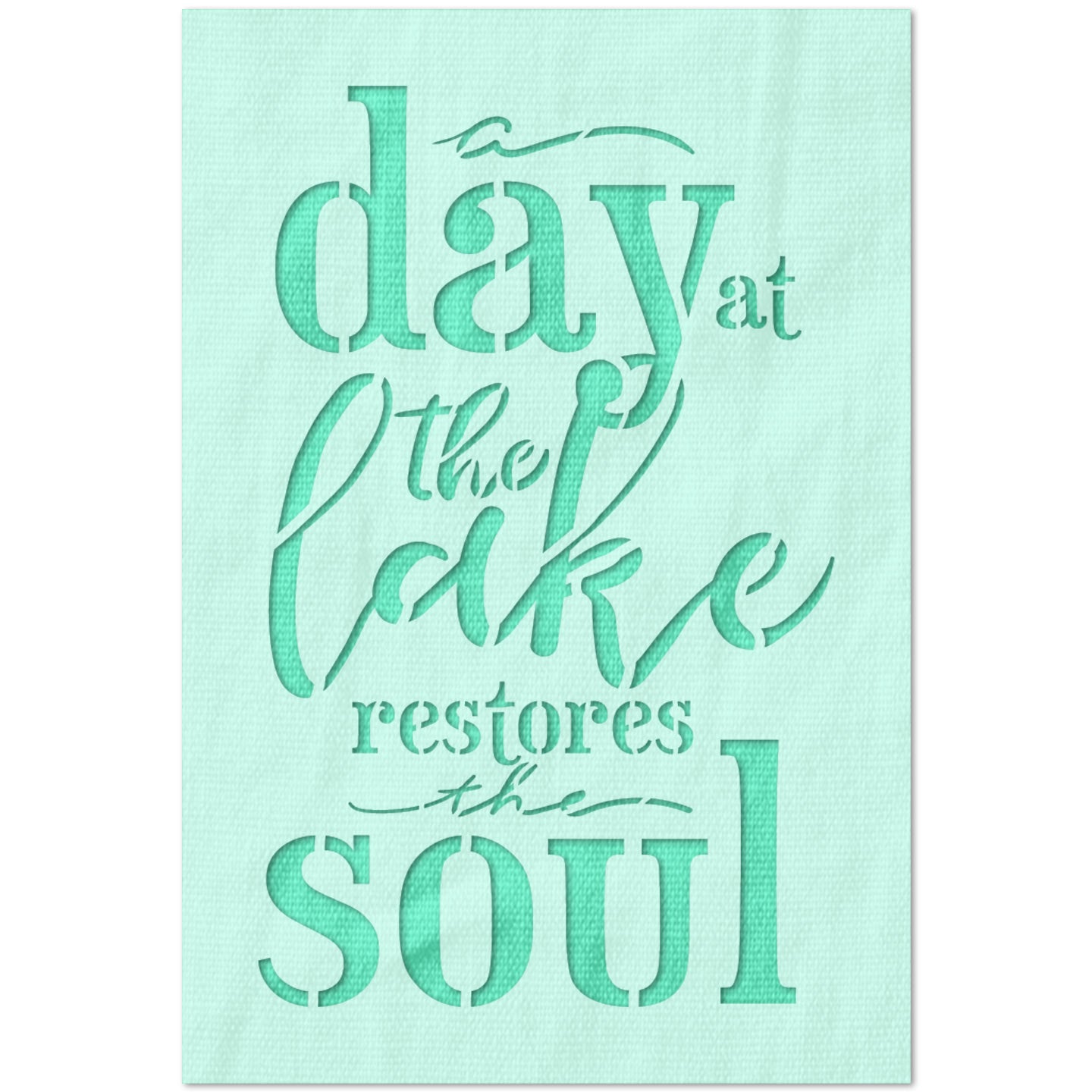 A Day at Lake Restores the Soul Stencil