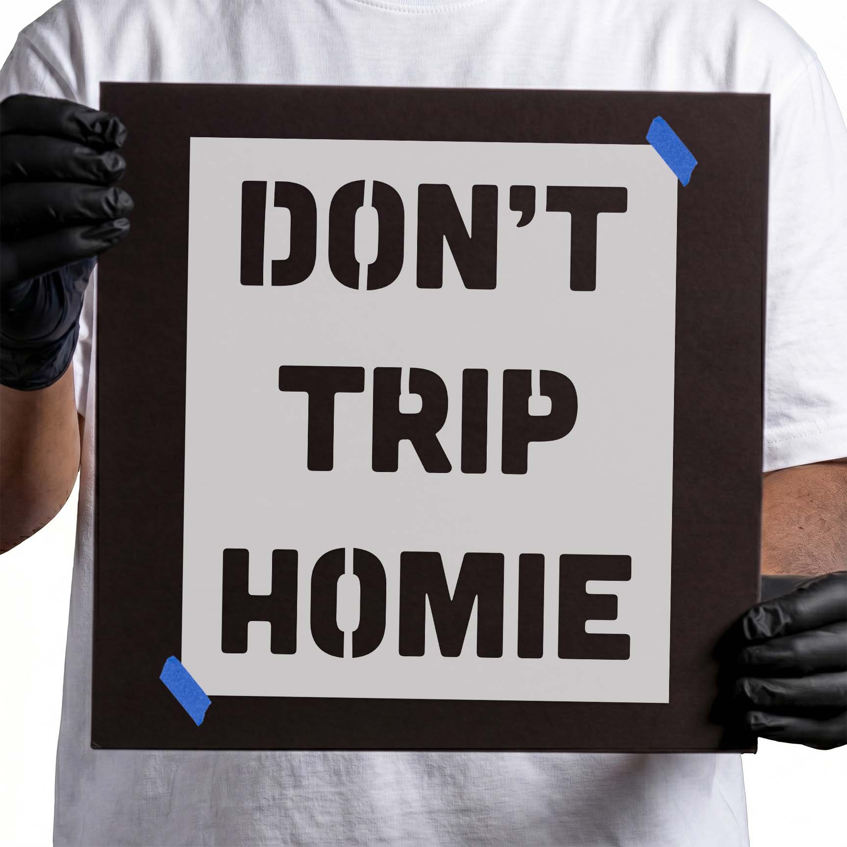 Don't trip homie stencil with bold stacked block lettering