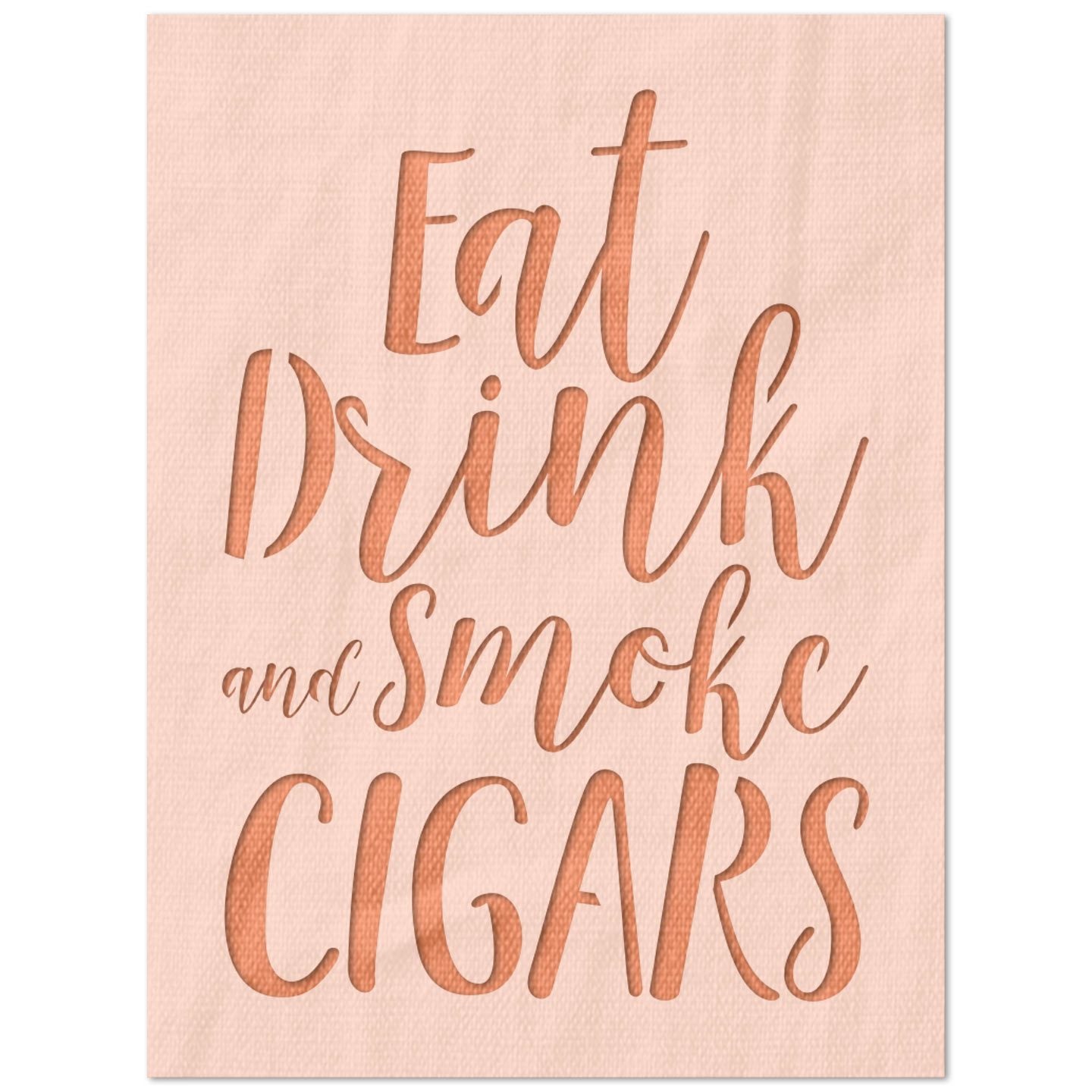 Eat Drink Smoke Cigars Stencil