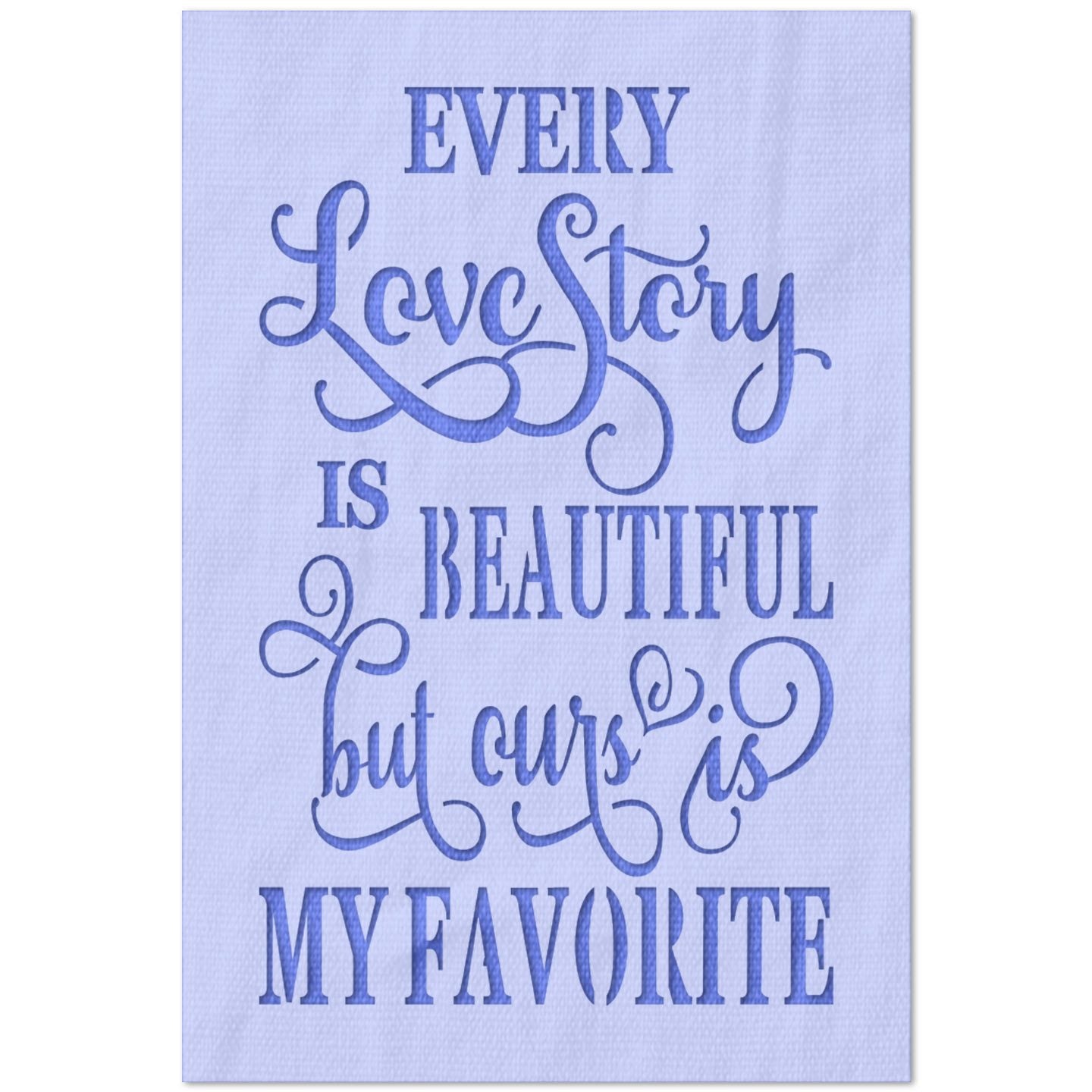 Every Love Story is Beautiful Stencil