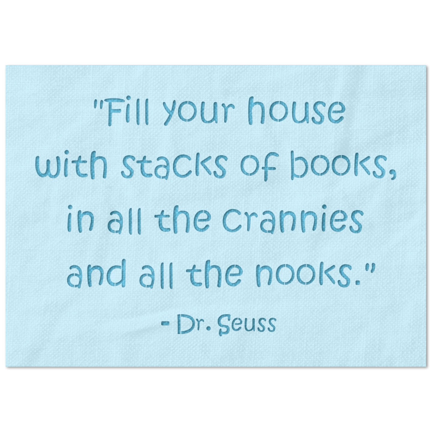 Fill Your House with Stacks of Books Dr  Suess Quotes Stencil