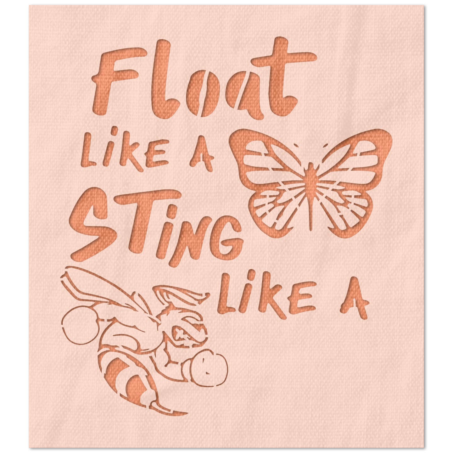 Float Like a Butterfly Sting Like a Bee Stencil