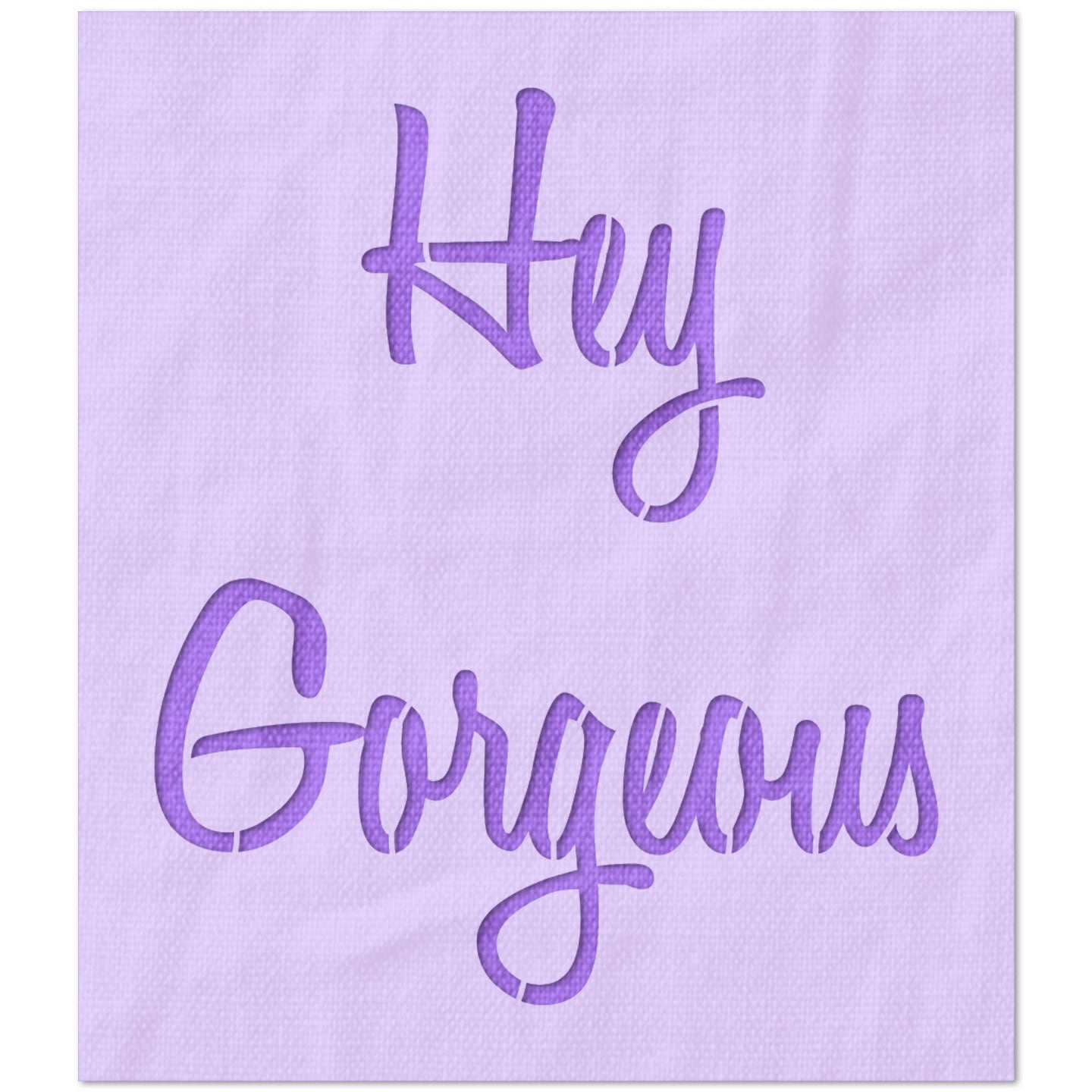 Hey Gorgeous Stencil