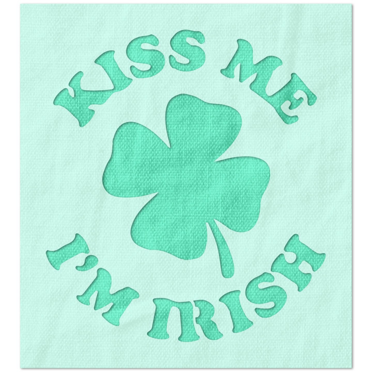 Kiss Me I'm Irish Shamrock Stencil