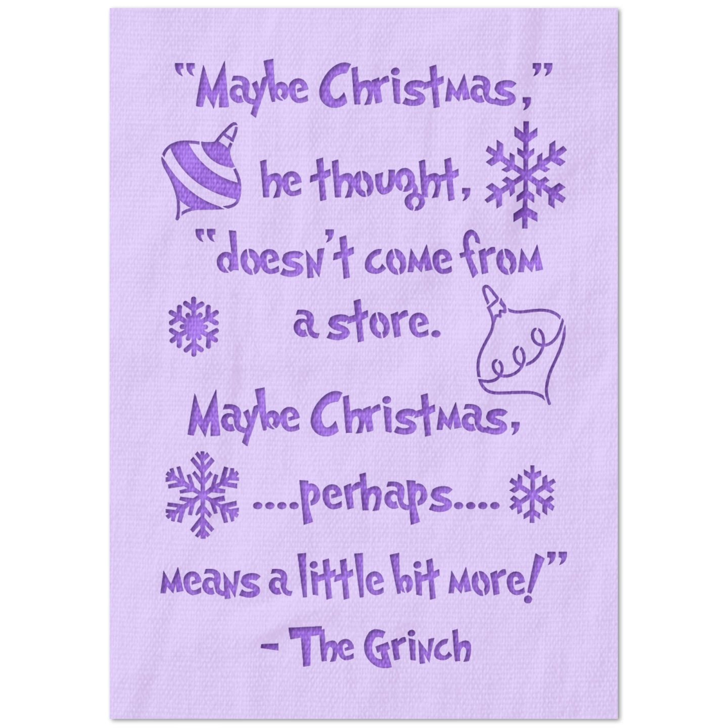 Maybe Christmas is More Grinch Quote Stencil