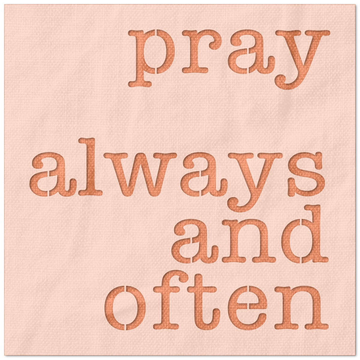 Pray Always and Often Stencil