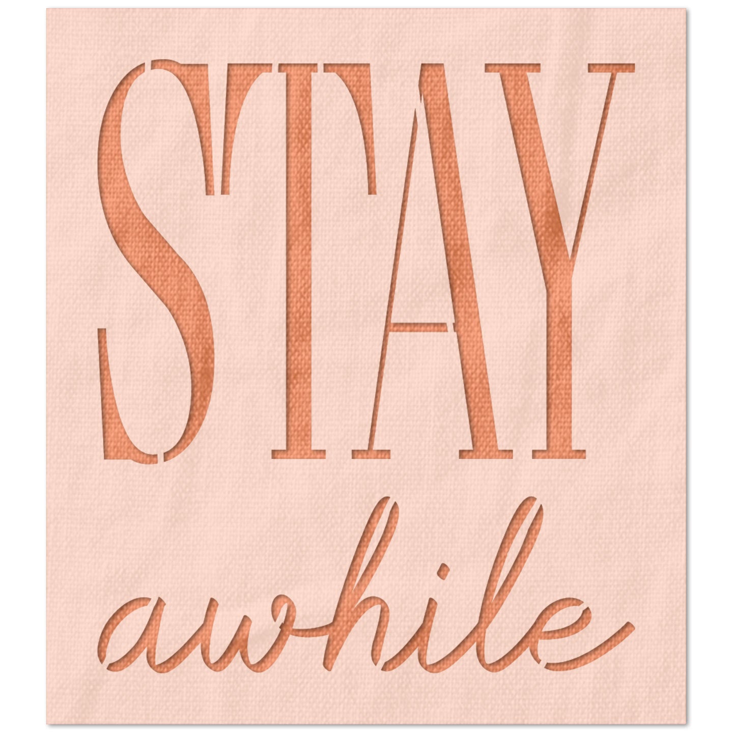 Stay Awhile Stencil