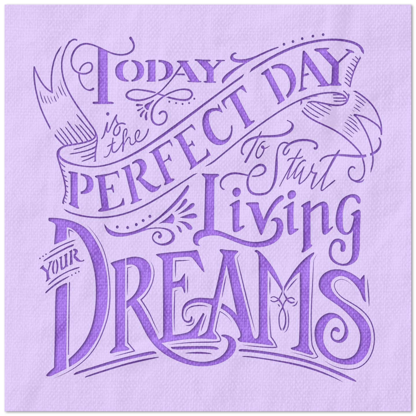 Today is the Perfect Day to Start Living Your Dreams Stencil