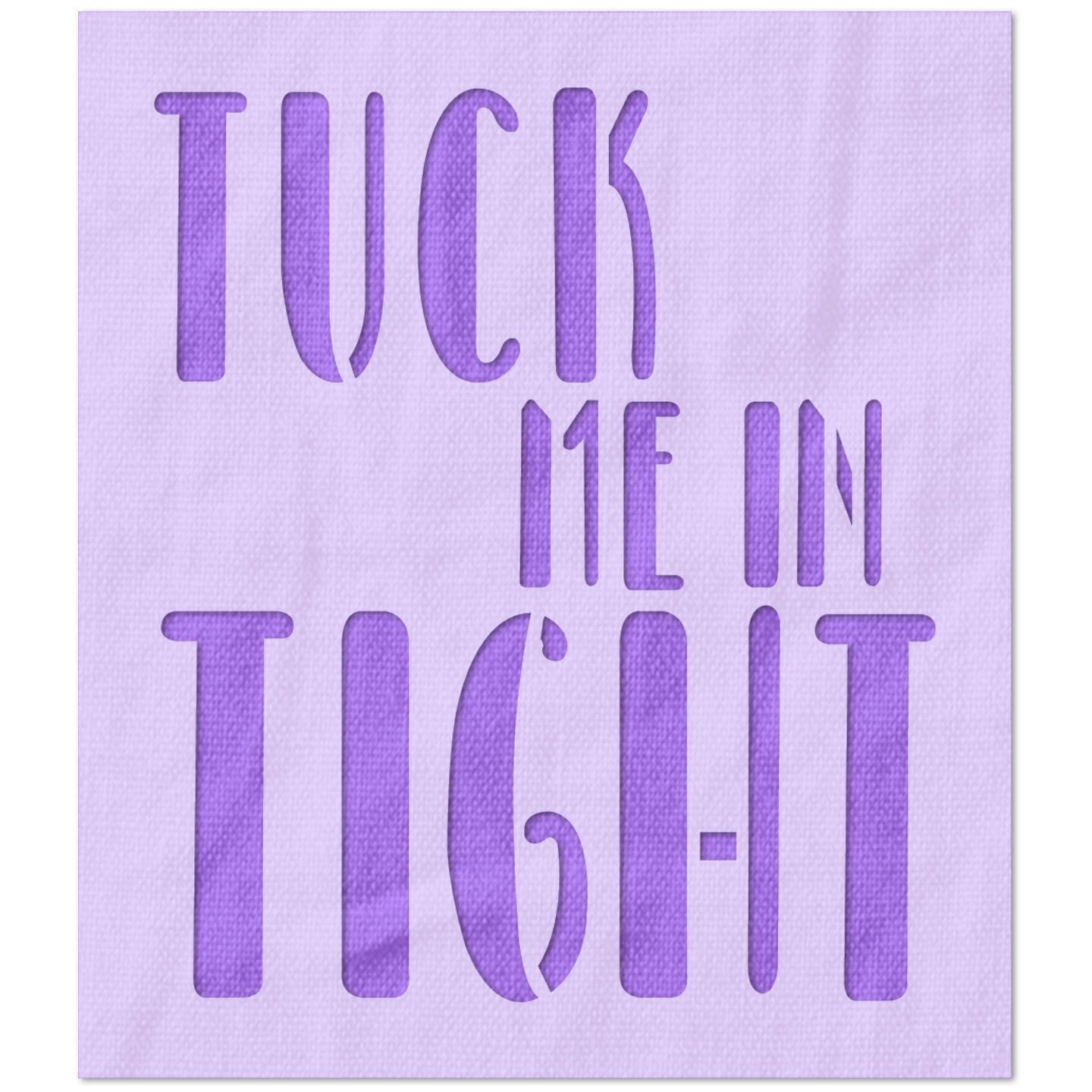 Tuck Me in Tight Stencil