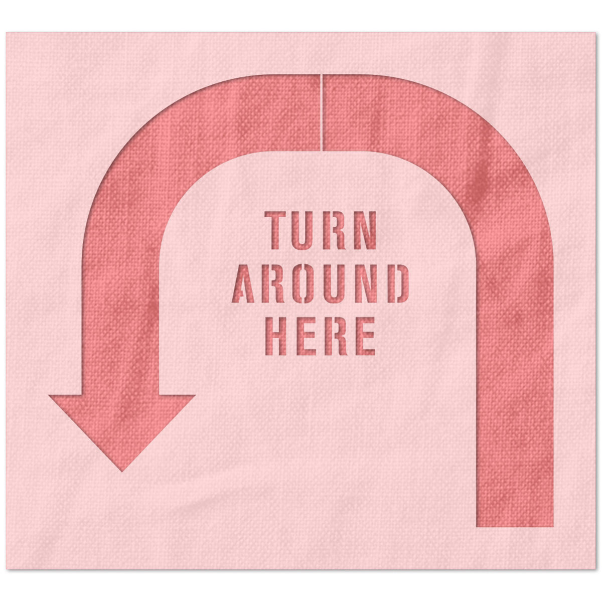 Turn Around Here Stencil