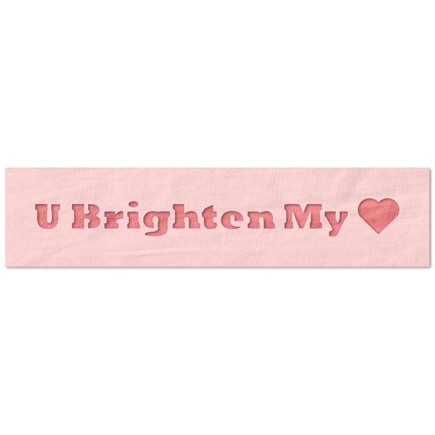 U Brighten My Heart Stencil